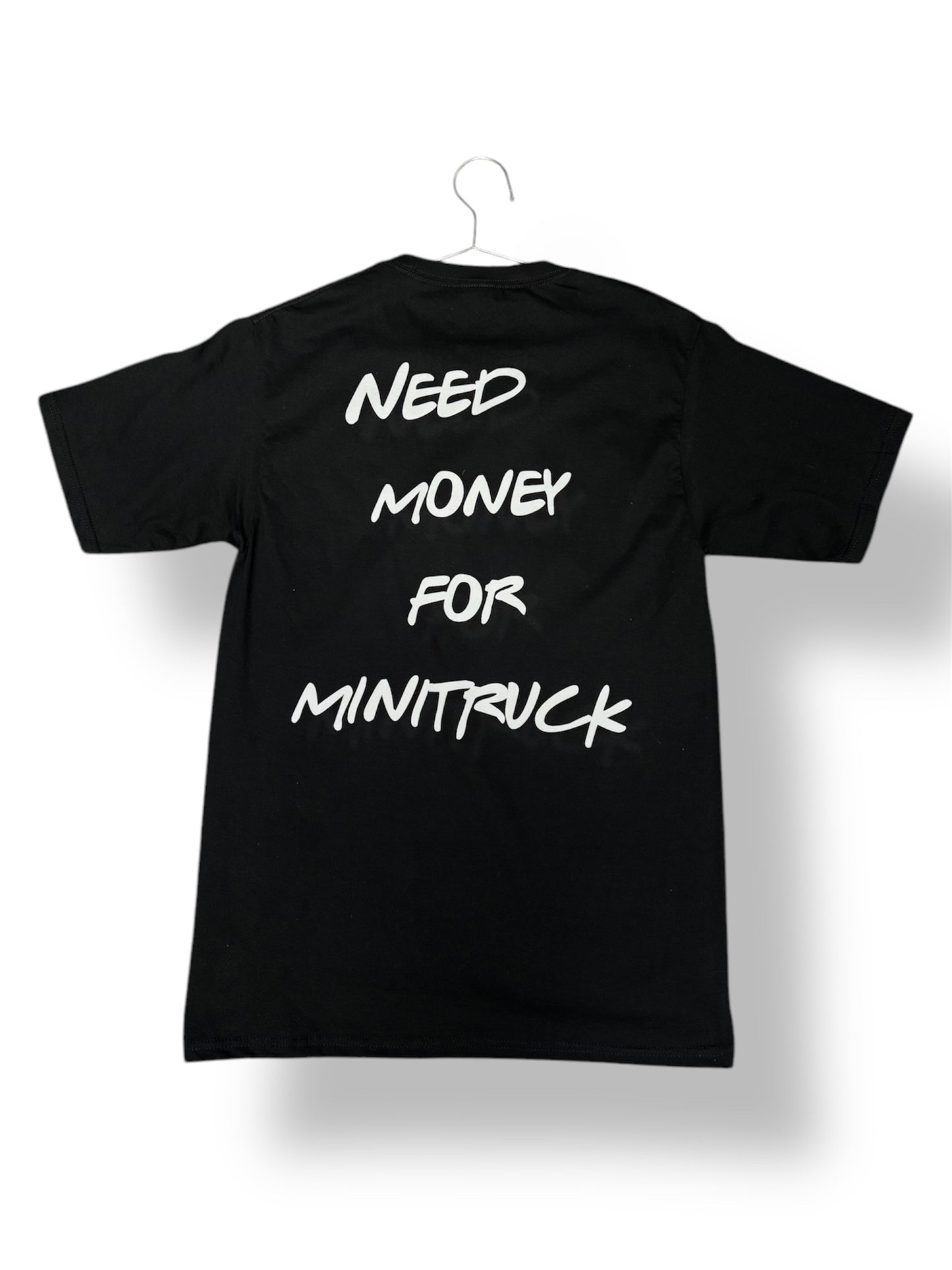 NEED MONEY FOR MINITRUCK T SHIRT