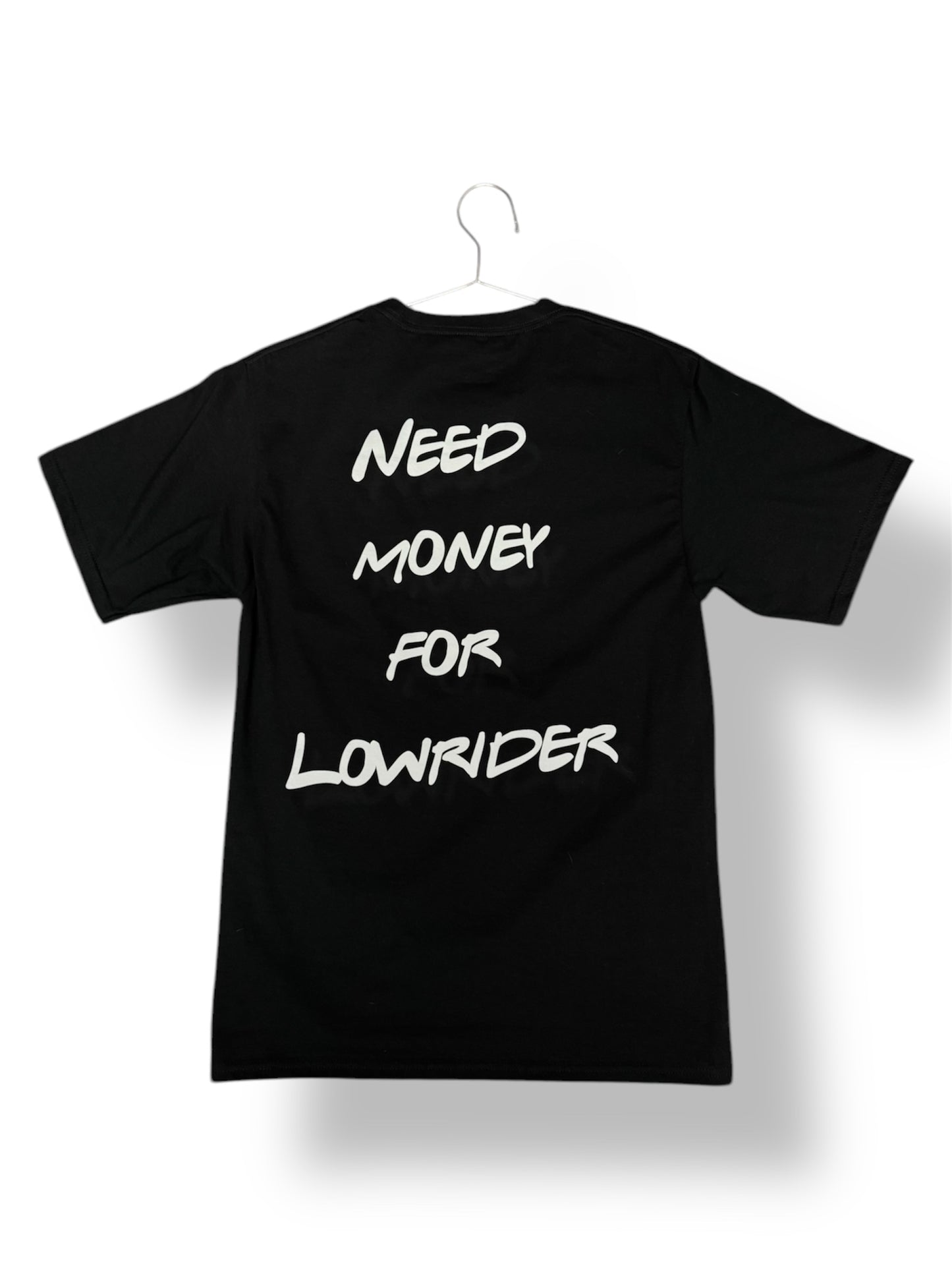 NEED MONEY FOR LOWRIDER T SHIRT