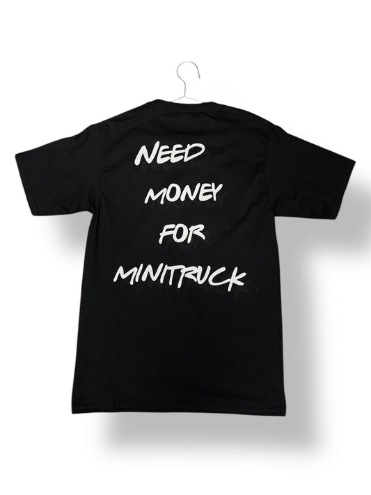 NEED MONEY FOR MINITRUCK T SHIRT